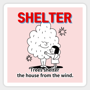 shelter ,Trees shelter  the house from the wind. Magnet